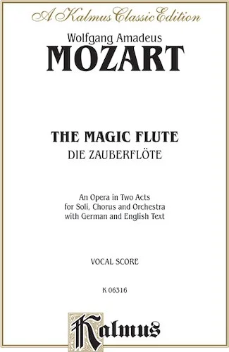 The Magic Flute (Die Zauberflöte), An Opera in Two Acts: For Solo, Chorus and Orchestra with German and English Text (Vocal Score)