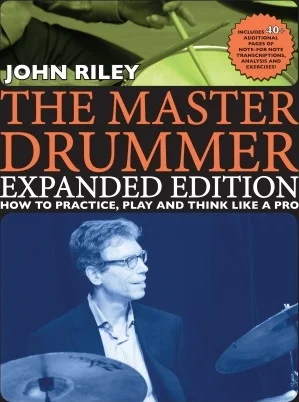 The Master Drummer - Expanded Edition - How to Practice, Play and Think Like a Pro