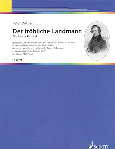 The Merry Peasant (Der frohliche Landmann) - Humorous Variations on a Theme by Robert Schumann