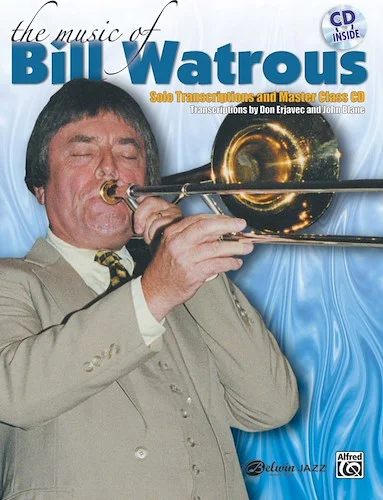 The Music of Bill Watrous: Solo Transcriptions and Master Class CD