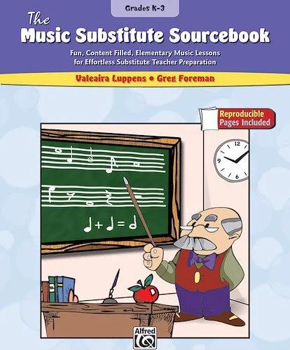 The Music Substitute Sourcebook, Grades K--3: Fun, Content Filled, Elementary Music Lessons for Effortless Substitute Teacher Preparation
