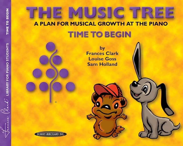 The Music Tree: Student's Book, Time to Begin: A Plan for Musical Growth at the Piano