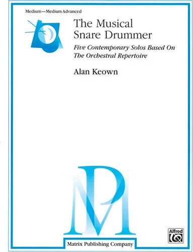 The Musical Snare Drummer: Five Contemporary Solos Based on the Orchestral Repertoire
