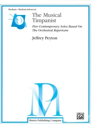 The Musical Timpanist: Five Contemporary Solos Based on the Orchestral Repertoire