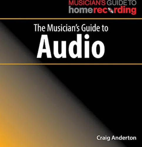 The Musician's Guide to Audio