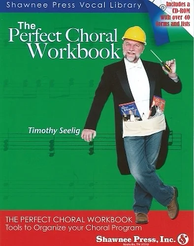 The Perfect Choral Workbook - Everything You Need to Organize Your Choral Program
