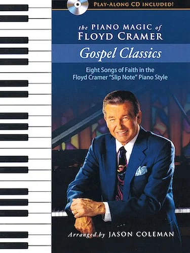 The Piano Magic of Floyd Cramer: Gospel Classics - Eight Songs of Faith in the Floyd Cramer "Slip Note" Piano Style