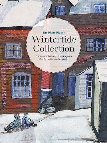 The Piano Player: Wintertide Collection<br>A seasonal selection of 20 wintry pieces, ideal for the intermediate pianist