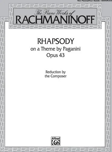 The Piano Works of Rachmaninoff: Rhapsody on a Theme by Paganini, Opus 43: Reduction by the Composer