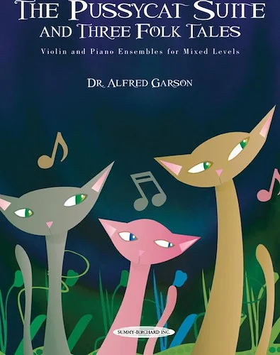 The Pussycat Suite and Three Folk Tales: Violin and Piano Ensembles for Mixed Levels