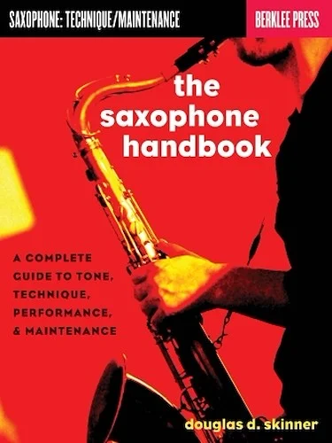 The Saxophone Handbook - Complete Guide to Tone, Technique, and Performance