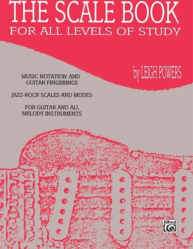 The Scale Book: For All Levels of Study
