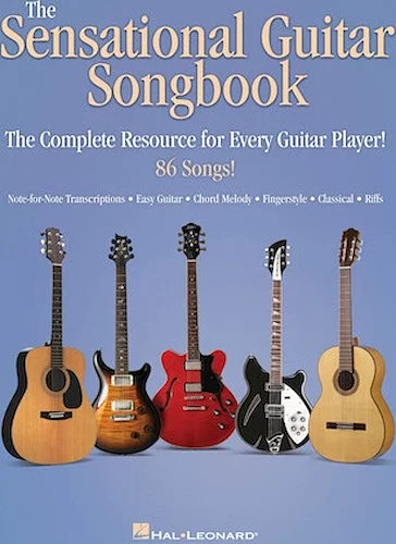 The Sensational Guitar Songbook - The Complete Resource for Every Guitar Player!