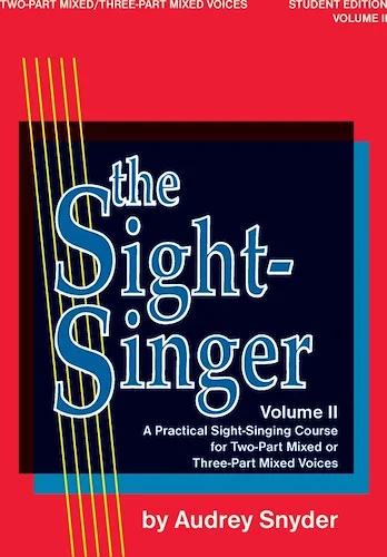 The Sight-Singer, Volume II for Two-Part Mixed/Three-Part Mixed Voices: A Practical Sight-Singing Course for Two-Part Mixed  or Three-Part Mixed Voices