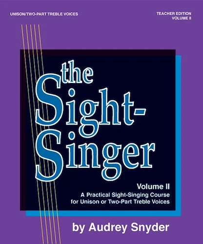 The Sight-Singer, Volume II for Unison/Two-Part Treble Voices: A Practical Sight-Singing Course for Unison or Two-Part Treble Voices