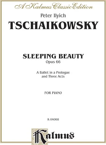 The Sleeping Beauty, Opus 66 (Complete): A Ballet in a Prologue and Three Acts