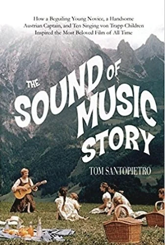 The Sound of Music Story - How a Beguiling Young Novice, A Handsome Austrian Captain and Ten Singing Von Trapp Children