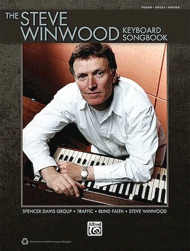 The Steve Winwood Keyboard Songbook - Play the Hits of Steve Winwood, Blind Faith, Spencer Davis Group, and Traffic