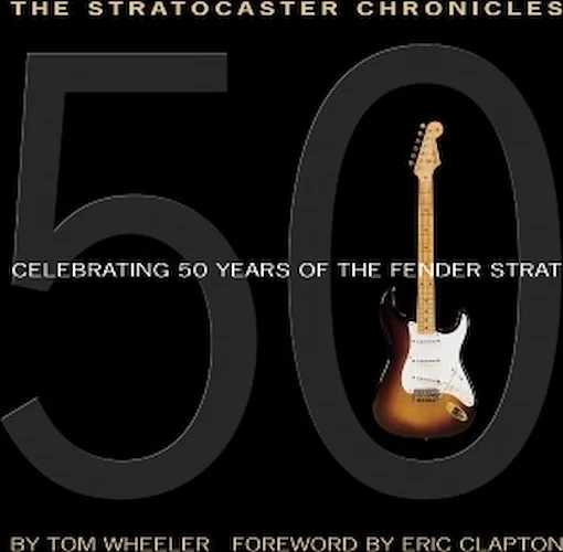 The Stratocaster Chronicles - Celebrating 50 Years of the Fender Strat