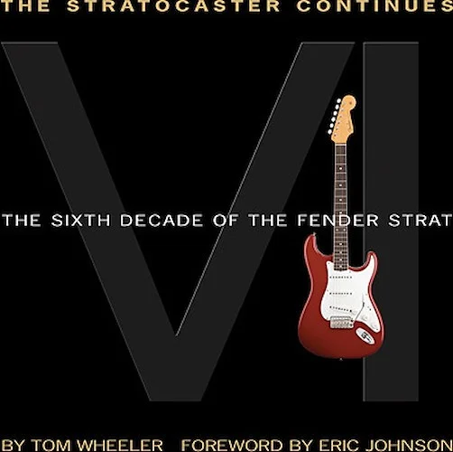 The Stratocaster Continues - The Sixth Decade of the Fender Strat