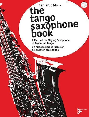 The Tango Saxophone Book: A Method for Playing Saxophone in Argentine Tango