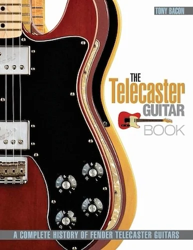The Telecaster Guitar Book - A Complete History of Fender Telecaster Guitars
Revised and Updated
