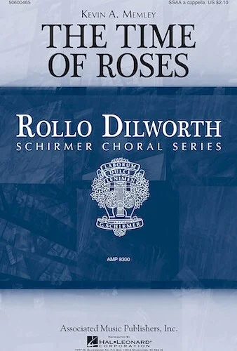The Time of Roses - Rollo Dilworth Choral Series