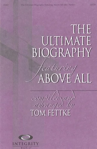 The Ultimate Biography - featuring Above All