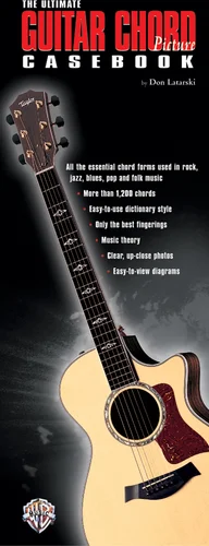 The Ultimate Guitar Chord Picture Casebook: All the Essential Chord Forms Used in Rock, Jazz, Blues, Pop and Folk Music