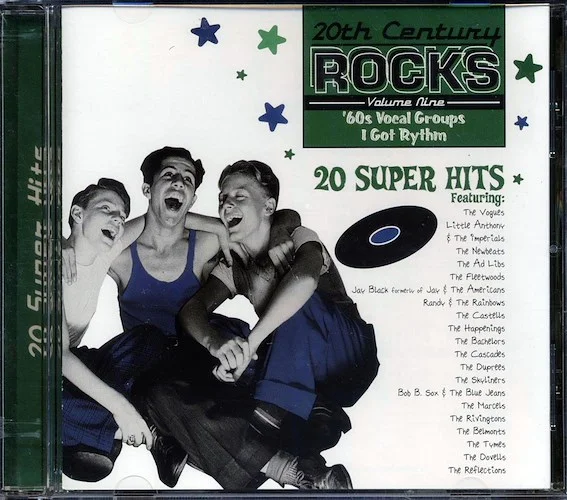 The Vogues, Little Anthony, The Fleetwoods, Etc. - 20th Century Rocks Volume 9: '60s Vocal Groups: I Got Rhythm (20 tracks)