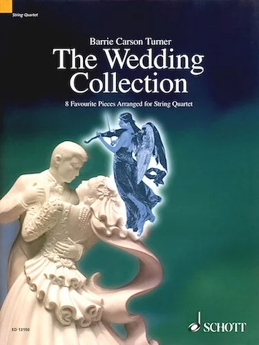 The Wedding Collection - 8 Favorite Pieces Arranged for String Quartet