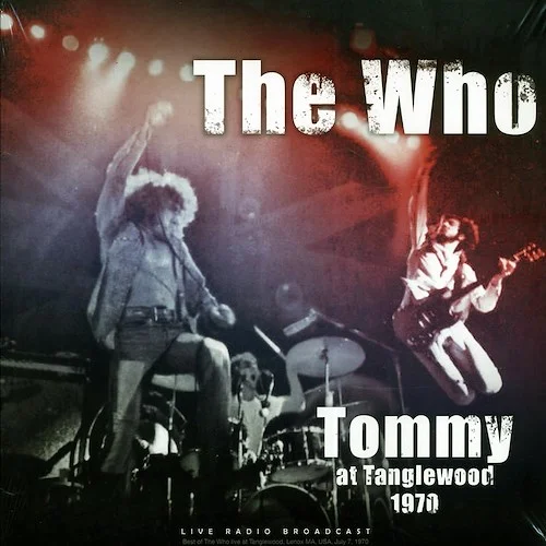 The Who - Tommy At Tanglewood 1970: Tanglewood, Lenox, MA, July 7th 1970 (180g)