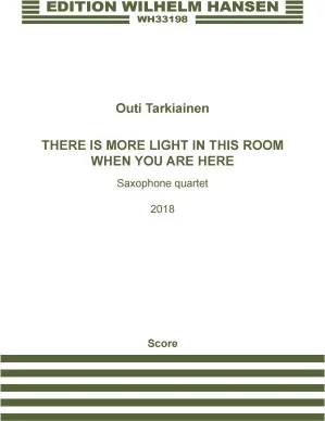 There Is More Light In This Room When You Are Here (Full Score) - for Saxophone Quartet