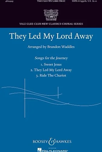 They Led My Lord Away - Yale Glee Club New Classics Choral Series