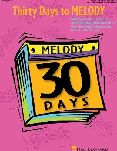 Thirty Days to Melody - Ready-to-Use Lessons and Reproducible Activities