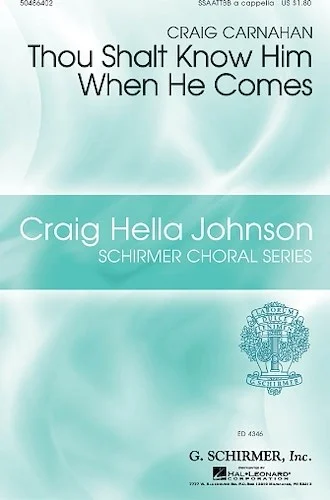 Thou Shalt Know Him When He Comes - Craig Hella Johnson Choral Series