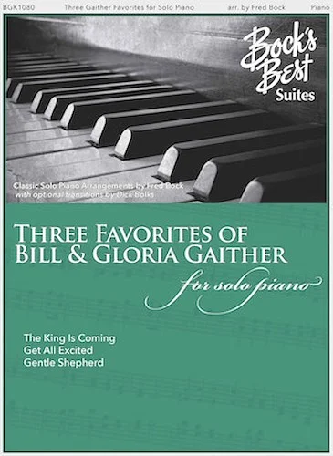 Three Favorites of Bill & Gloria Gaither - for Solo Piano