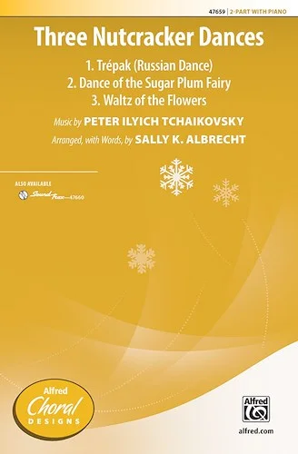 Three Nutcracker Dances: 1. Trépak (Russian Dance) 2. Dance of the Sugar Plum Fairy 3. Waltz of the Flowers