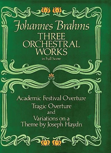 Three Orchestral Works: Academic Festival Overture, Tragic Overture and Variations on a Theme by Joseph Haydn