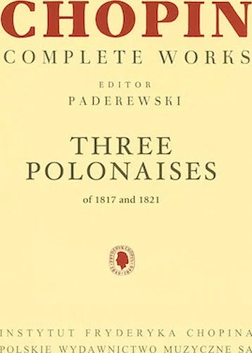Three Polonaises of 1817 and 1821 for Piano - Chopin Complete Works