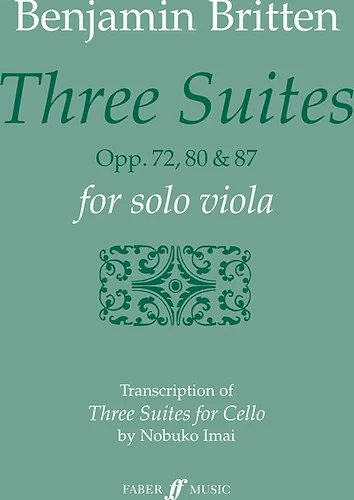 Three Suites, Opp. 72, 80 & 87 for Solo Viola: Transcription of <i>Three Suites for Cello</i>