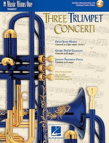 Three Trumpet Concerti - Haydn Concerto in E-Flat Major HobVlle:1, Telemann Concerto in D Major, Fasch Concerto in D Major