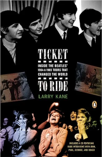 Ticket to Ride: Inside The Beatles' 1964 & 1965 Tours that Changed the World