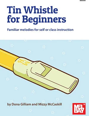 Tin Whistle for Beginners<br>Familiar melodies for self or class instruction