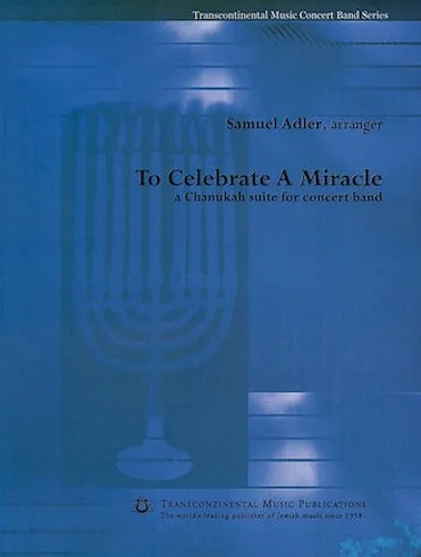 To Celebrate a Miracle - (A Chanukah Suite for Concert Band)