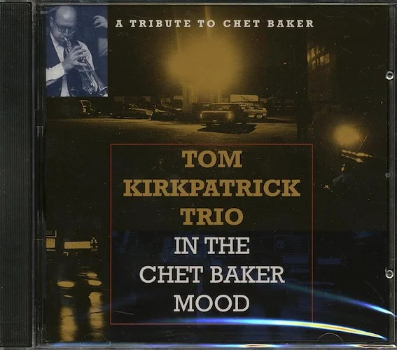 Tom Kirkpatrick Trio - In The Chet Baker Mood: A Tribute To Chet Baker