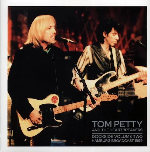 Tom Petty & The Heartbreakers - Dockside Volume 2: Hamburg Broadcast 1999 (2xLP)