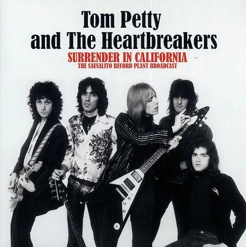 Tom Petty & The Heartbreakers - Surrender In California: The Sausalito Record Plant Broadcast