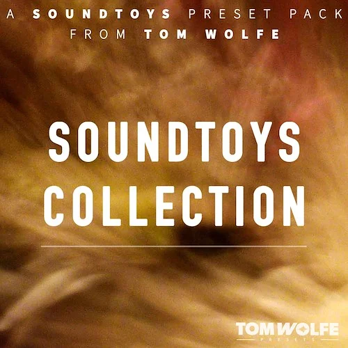 Tom Wolfe Soundtoys Collection	 (Download) <br>