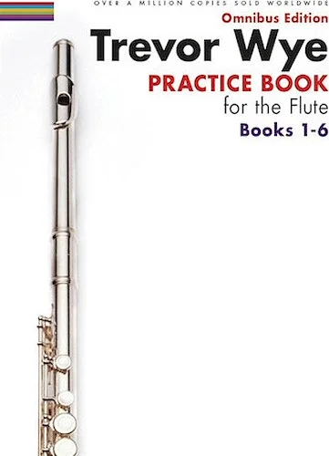 Trevor Wye - Practice Book for the Flute - Omnibus Edition Books 1-6